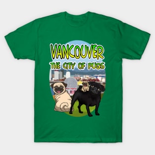 Vancouver: The City of Pugs! T-Shirt